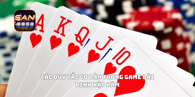 Các quy tắc cơ bản trong game bài binh xập xám