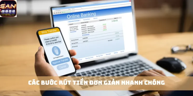 Các bước rút tiền đơn giản nhanh chóng
